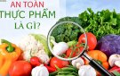 An toàn thực phẩm là gì – Các tiêu chuẩn vệ sinh an toàn thực phẩm