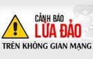 Cảnh báo về 24 thủ đoạn lừa đảo trên không gian mạng