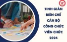 Năm 2024 cán bộ công chức, viên chức nào sẽ bị tinh giản biên chế?