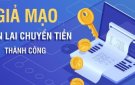 CẢNH GIÁC TRƯỚC CHIÊU TRÒ GIẢ MẠO BIÊN LAI CHUYỂN TIÊNG THÀNH CÔNG